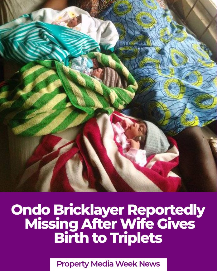 Ondo Bricklayer Reportedly Missing After Wife Gives Birth to Triplets