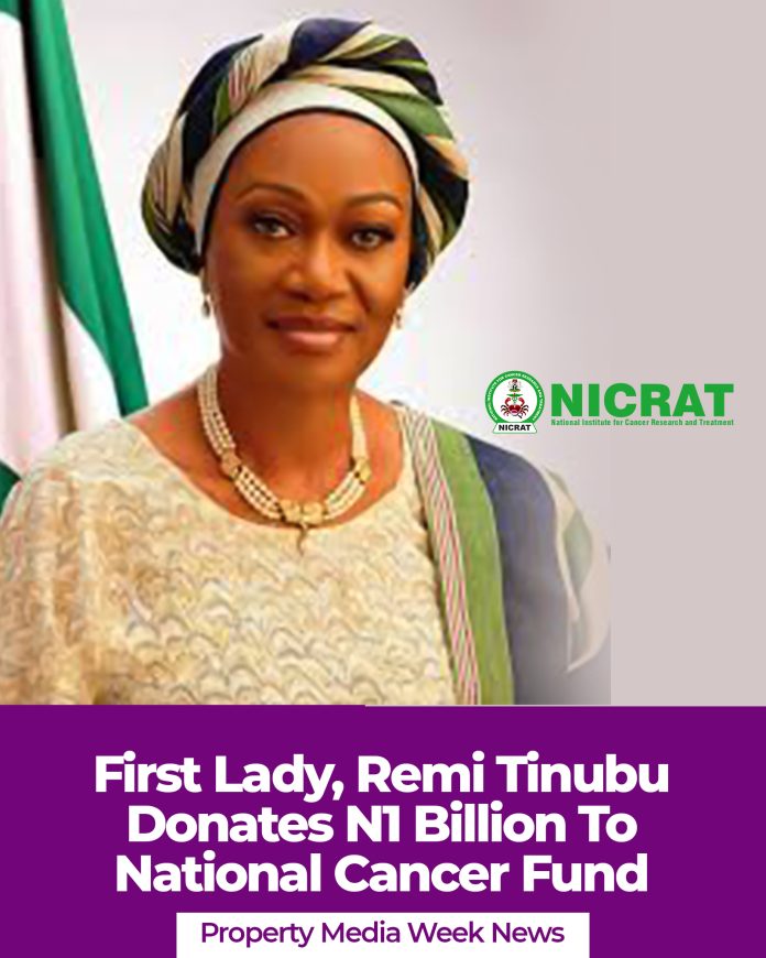 First Lady, Remi Tinubu Donates N1 Billion To National Cancer Fund
