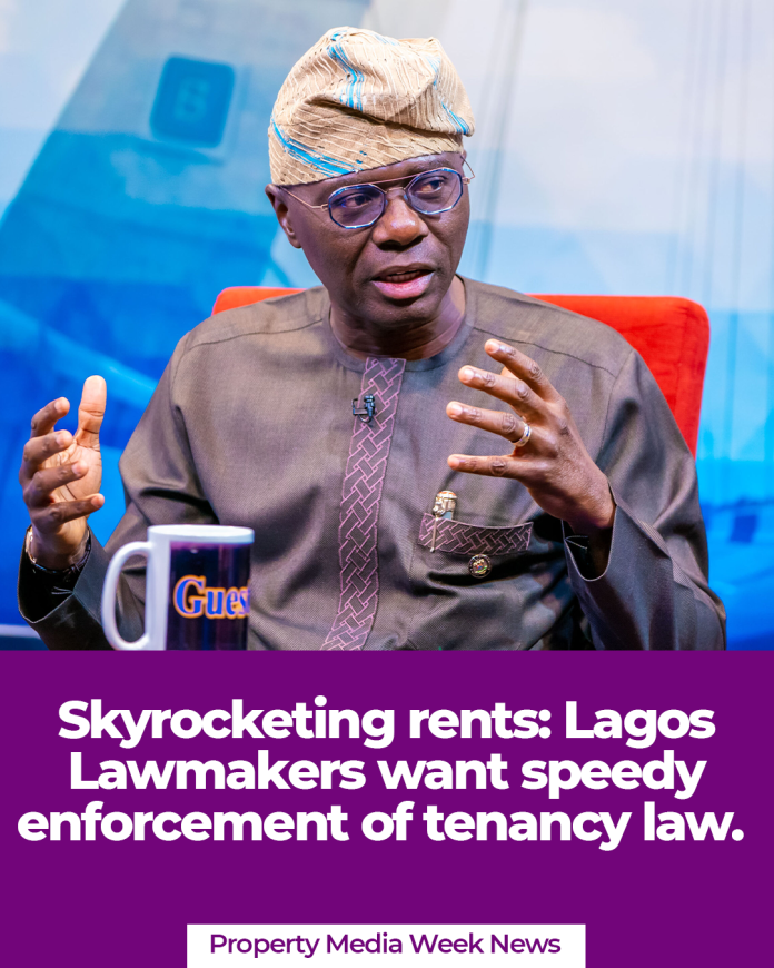 Skyrocketing rents: Lagos Lawmakers want speedy enforcement of tenancy law.