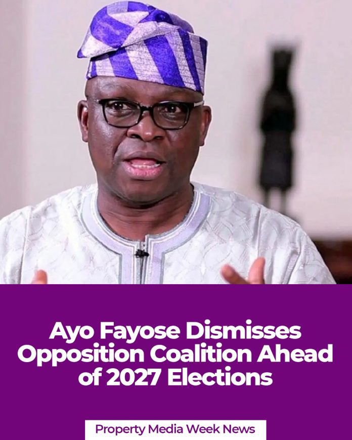Ayo Fayose Dismisses Opposition Coalition Ahead of 2027 Elections