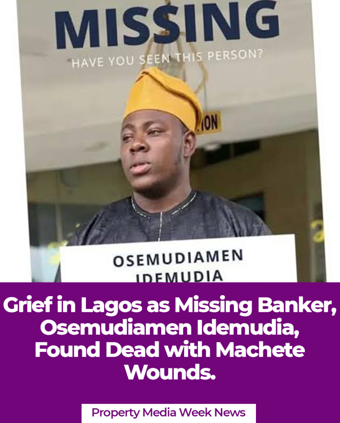 Grief in Lagos as Missing Banker, Osemudiamen Idemudia, Found Dead with Machete Wounds